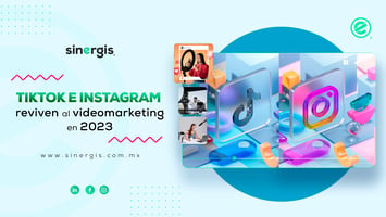 TikTok e Instagram reviven el videomarketing 2023